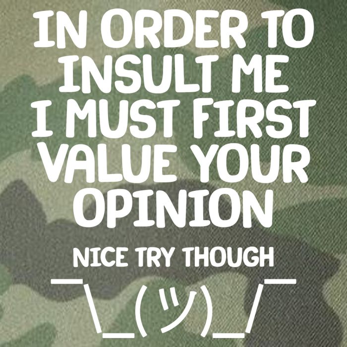 In Order To Insult Me I Must First Value Your Opinion Nice Try Though Legacy Tie Dye Trucker Hat