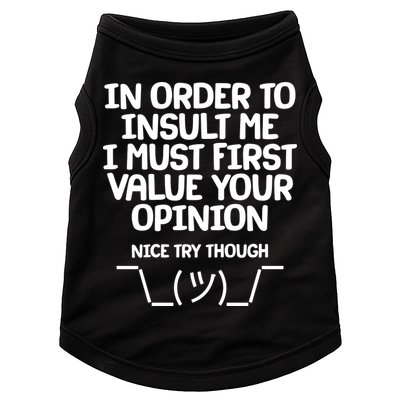In Order To Insult Me I Must First Value Your Opinion Nice Try Though Doggie Tank