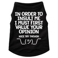 In Order To Insult Me I Must First Value Your Opinion Nice Try Though Doggie Tank