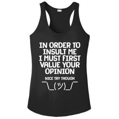 In Order To Insult Me I Must First Value Your Opinion Nice Try Though Ladies PosiCharge Competitor Racerback Tank