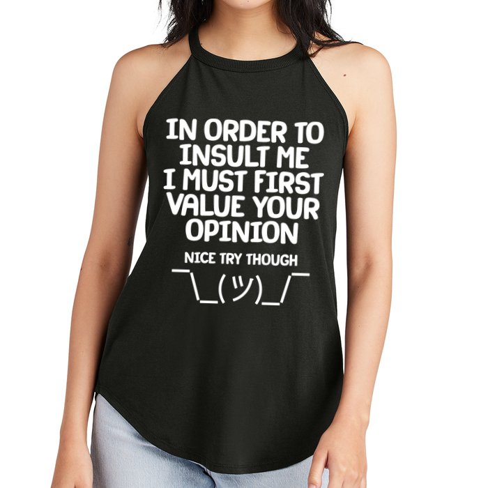 In Order To Insult Me I Must First Value Your Opinion Nice Try Though Women's Perfect Tri Rocker Tank