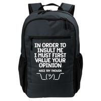 In Order To Insult Me I Must First Value Your Opinion Nice Try Though Backpack