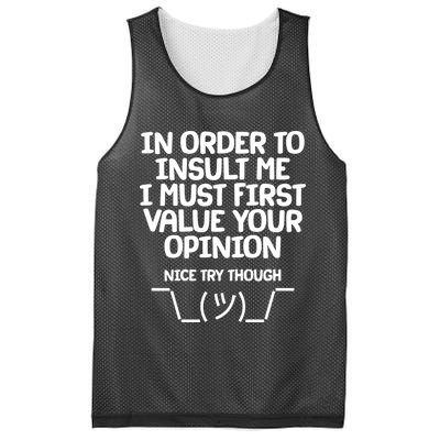 In Order To Insult Me I Must First Value Your Opinion Nice Try Though Mesh Reversible Basketball Jersey Tank