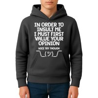 In Order To Insult Me I Must First Value Your Opinion Nice Try Though Kids Hoodie