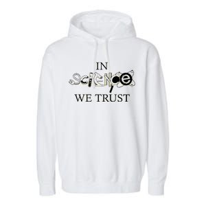 In Science We Trust Cool Science Logos Garment-Dyed Fleece Hoodie