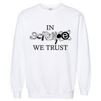 In Science We Trust Cool Science Logos Garment-Dyed Sweatshirt