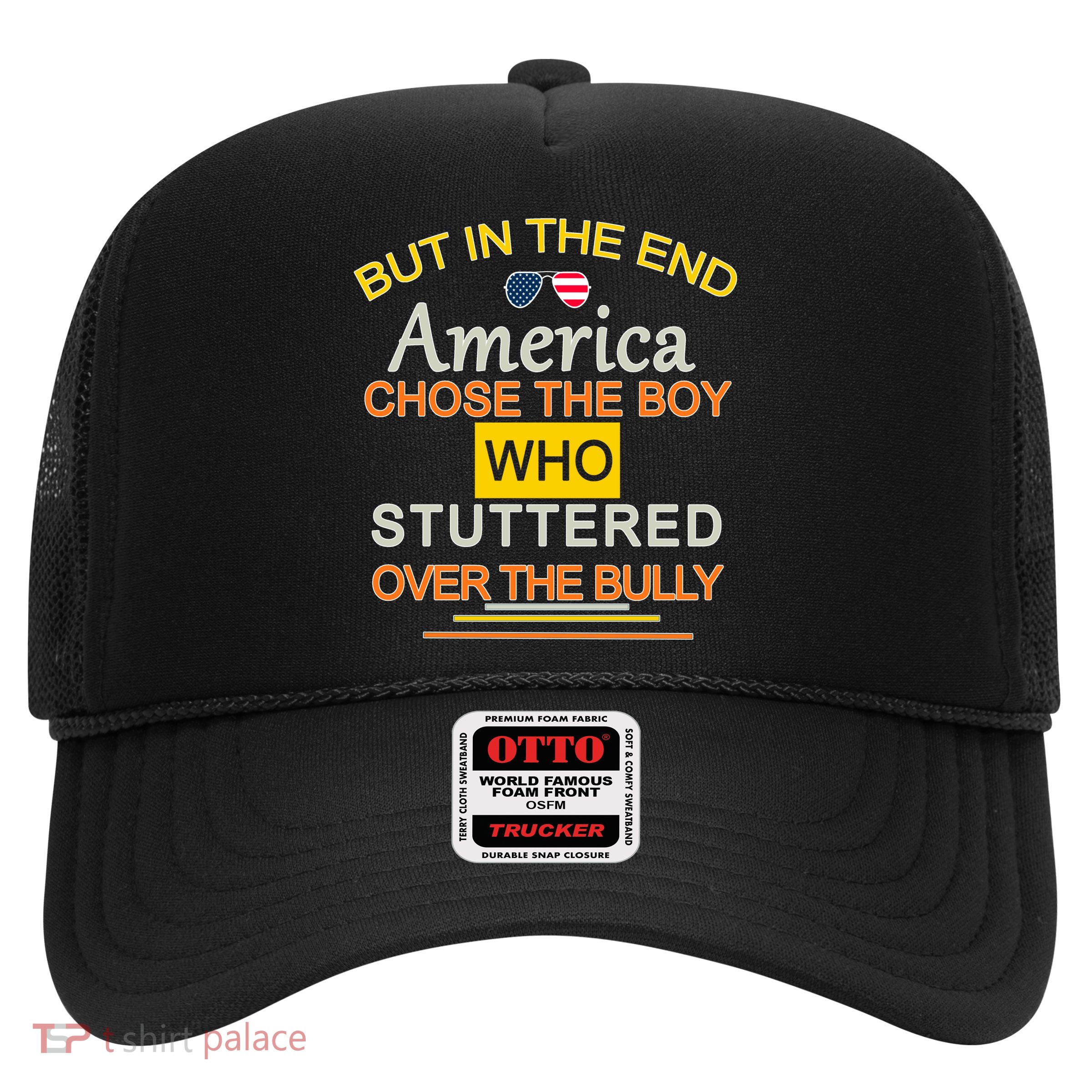 In The End America Chose The Boy Who Stuttered Over The Bully Trucker Hat
