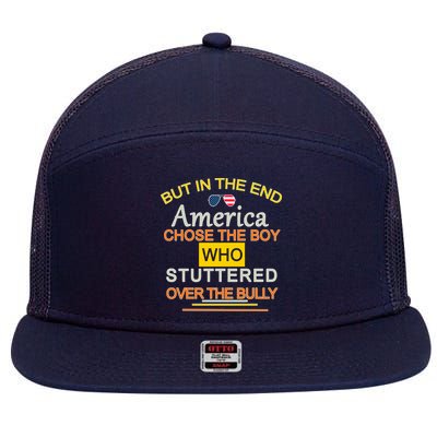 In The End America Chose The Boy Who Stuttered Over The Bully 7 Panel Mesh Trucker Snapback Hat