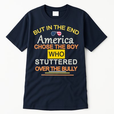 In The End America Chose The Boy Who Stuttered Over The Bully Tall T-Shirt