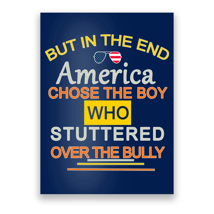 In The End America Chose The Boy Who Stuttered Over The Bully Poster