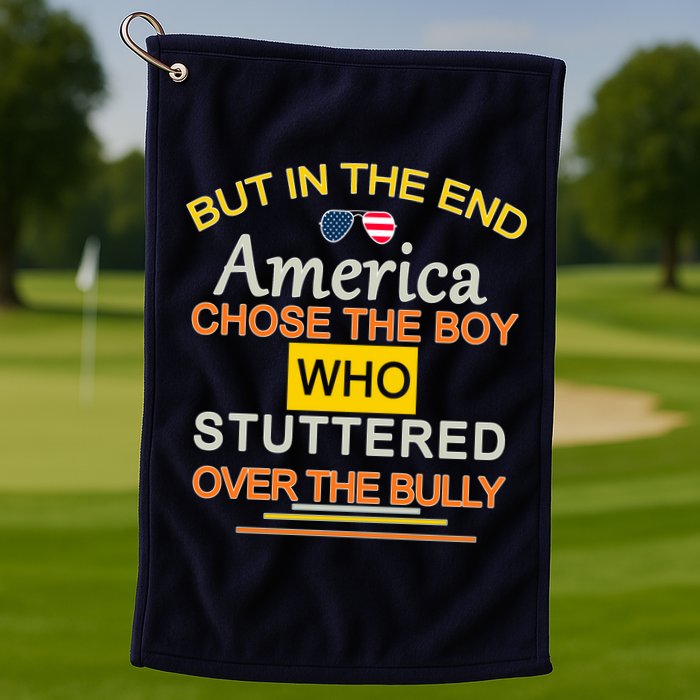 In The End America Chose The Boy Who Stuttered Over The Bully Golf Towel