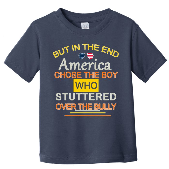 In The End America Chose The Boy Who Stuttered Over The Bully Toddler T-Shirt