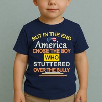 In The End America Chose The Boy Who Stuttered Over The Bully Toddler T-Shirt