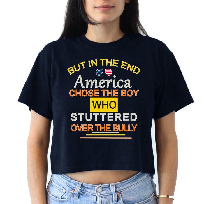 In The End America Chose The Boy Who Stuttered Over The Bully Women's Crop Top Tee