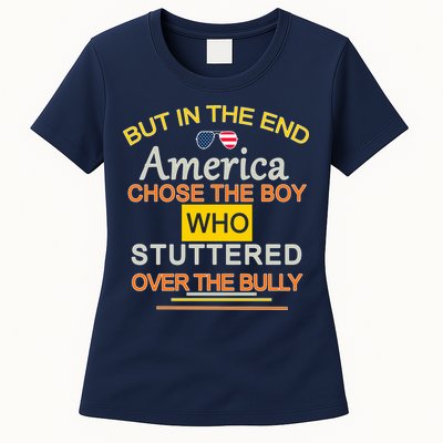 In The End America Chose The Boy Who Stuttered Over The Bully Womens T-Shirt
