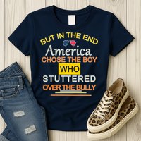 In The End America Chose The Boy Who Stuttered Over The Bully Womens T-Shirt