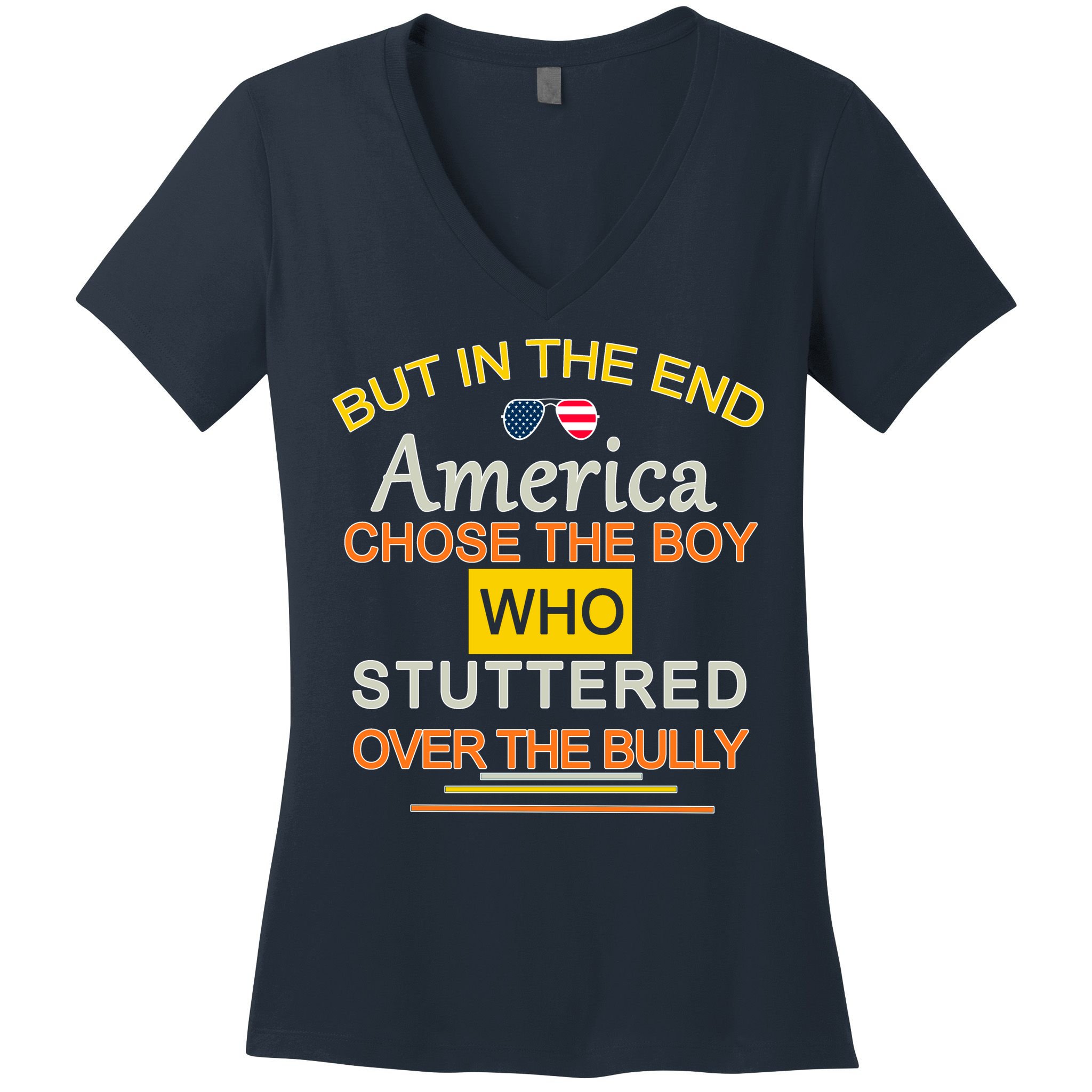In The End America Chose The Boy Who Stuttered Over The Bully Women's V-Neck T-Shirt