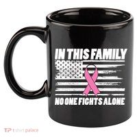 In This Family No One Fights Alone 11oz C Handle Ceramic Mug