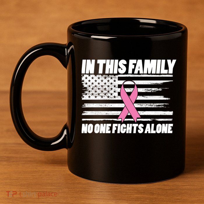 In This Family No One Fights Alone 11oz C Handle Ceramic Mug