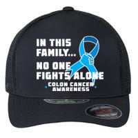 In This Family No One Fights Alone Colon Cancer Flexfit Unipanel Trucker Cap