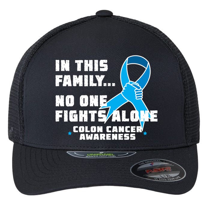 In This Family No One Fights Alone Colon Cancer Flexfit Unipanel Trucker Cap