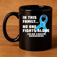 In This Family No One Fights Alone Colon Cancer 11oz C Handle Ceramic Mug