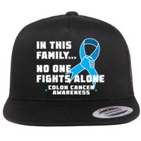 In This Family No One Fights Alone Colon Cancer Flat Bill Trucker Hat