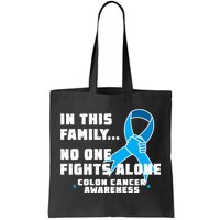 In This Family No One Fights Alone Colon Cancer Tote Bag