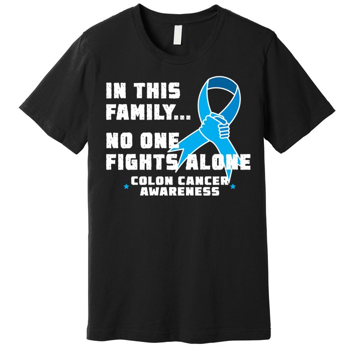 In This Family No One Fights Alone Colon Cancer Premium T-Shirt