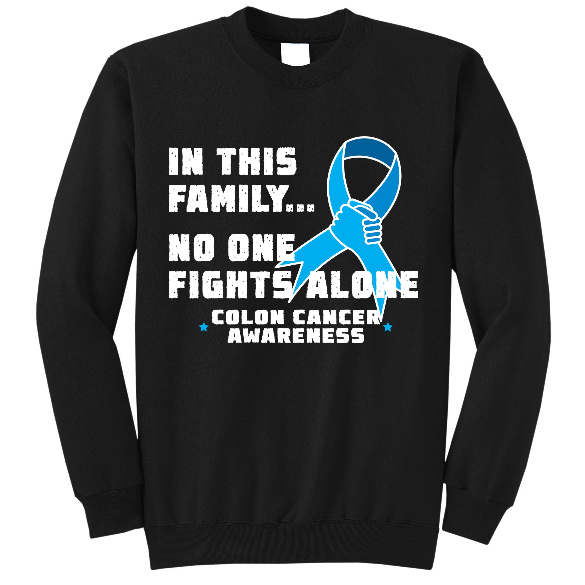 In This Family No One Fights Alone Colon Cancer Tall Sweatshirt