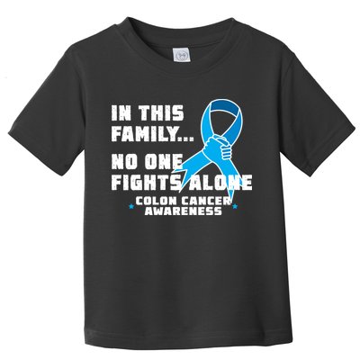 In This Family No One Fights Alone Colon Cancer Toddler T-Shirt
