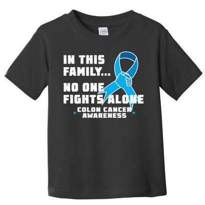 In This Family No One Fights Alone Colon Cancer Toddler T-Shirt