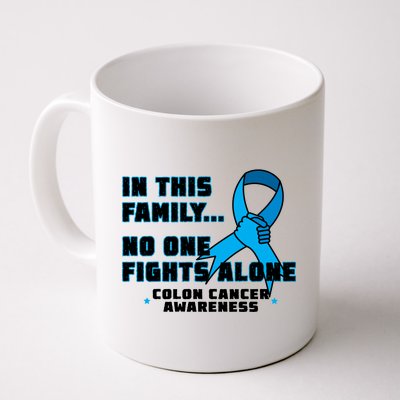 In This Family No One Fights Alone Colon Cancer Coffee Mug