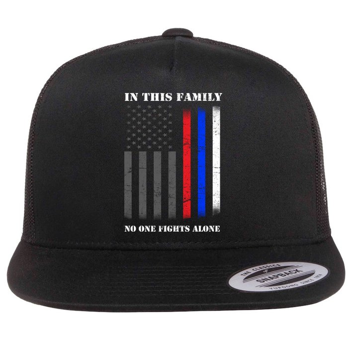 In This Family No One Fights Alone Hero Flag Flat Bill Trucker Hat