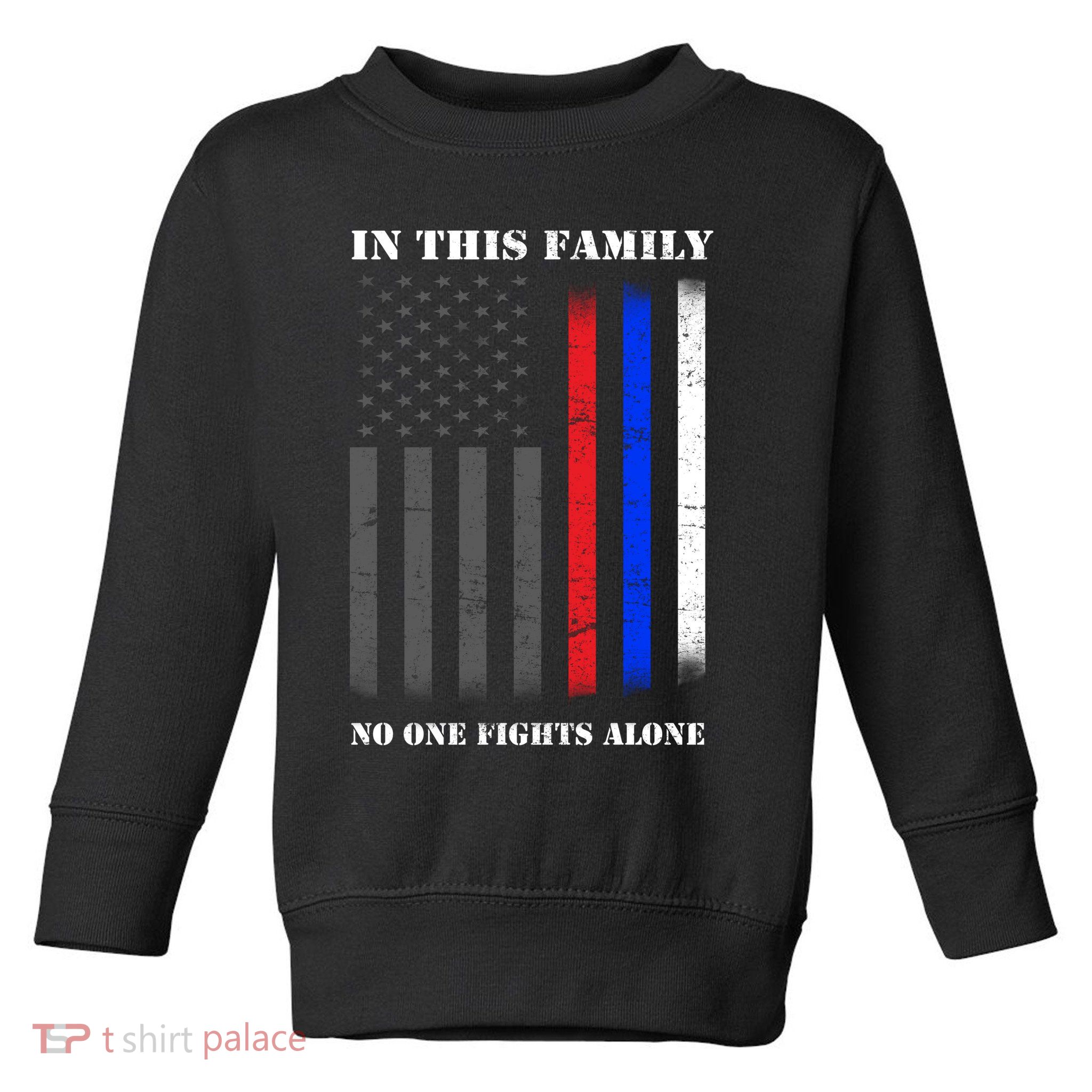 In This Family No One Fights Alone Hero Flag Toddler Sweatshirt