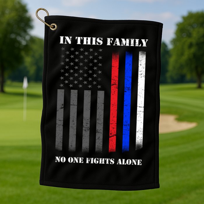 In This Family No One Fights Alone Hero Flag Golf Towel