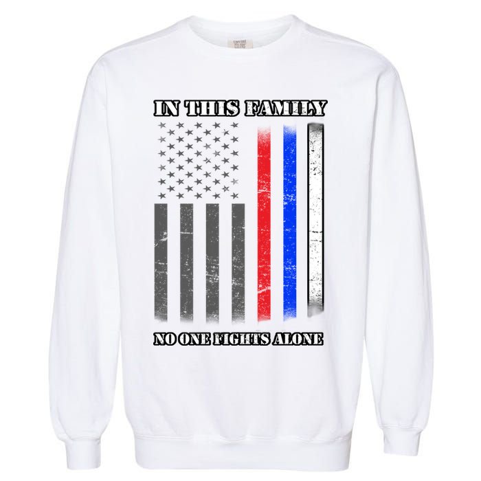 In This Family No One Fights Alone Hero Flag Garment-Dyed Sweatshirt