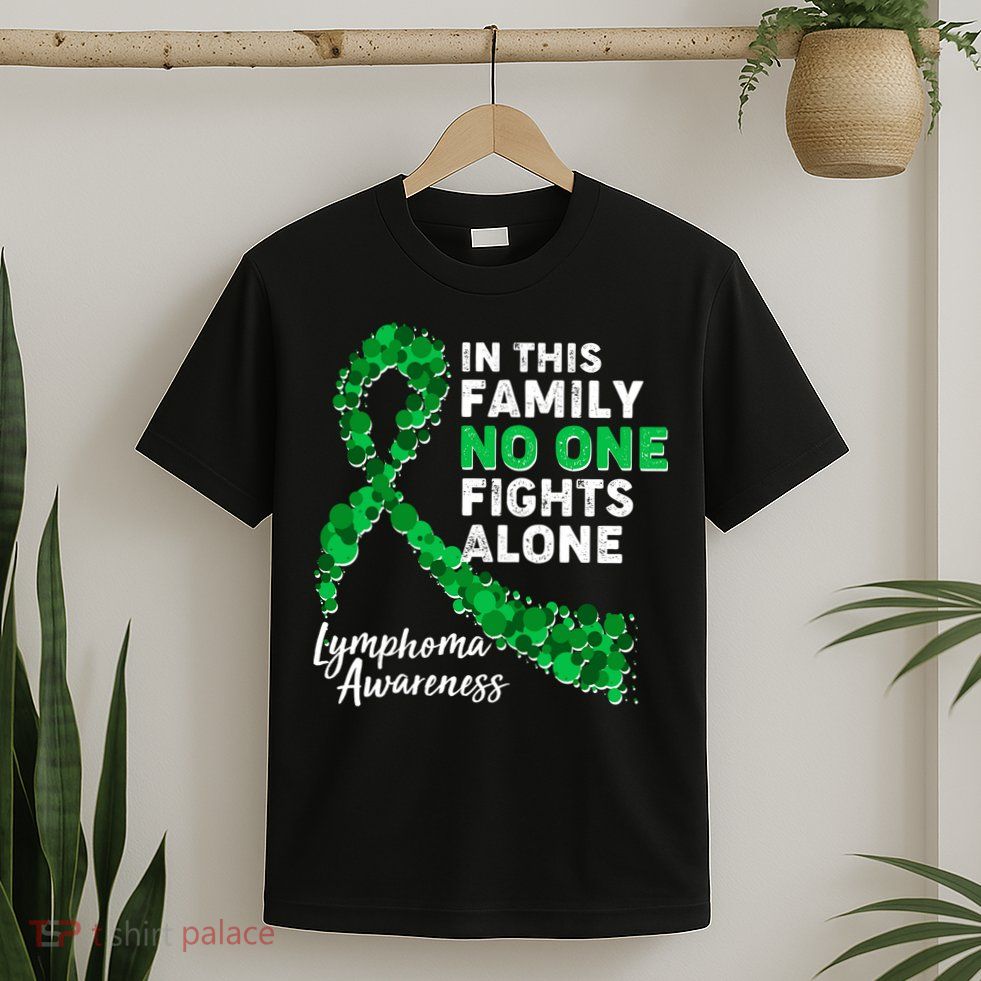 In This Family No One Fights Alone Lymphoma Awareness T-Shirt
