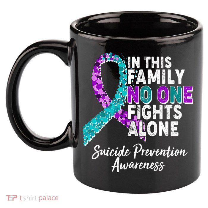 In This Family No One Fights Alone Suicide Prevention Awareness 11oz C Handle Ceramic Mug