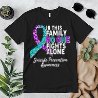 In This Family No One Fights Alone Suicide Prevention Awareness Premium T-Shirt