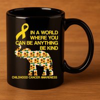 In World Where You Can Be Childhood Cancer Awareness 11oz C Handle Ceramic Mug