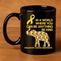 In World Where You Can Be Childhood Cancer Awareness 11oz C Handle Ceramic Mug