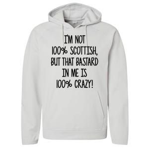 Im Not 100% Scottish But That Bastard In Me Is 100% Crazy Performance Fleece Hoodie