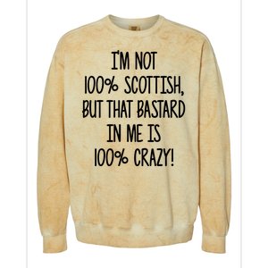 Im Not 100% Scottish But That Bastard In Me Is 100% Crazy Colorblast Crewneck Sweatshirt