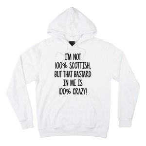 Im Not 100% Scottish But That Bastard In Me Is 100% Crazy Hoodie