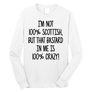 Im Not 100% Scottish But That Bastard In Me Is 100% Crazy Long Sleeve Shirt