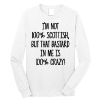 Im Not 100% Scottish But That Bastard In Me Is 100% Crazy Long Sleeve Shirt