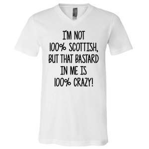 Im Not 100% Scottish But That Bastard In Me Is 100% Crazy V-Neck T-Shirt