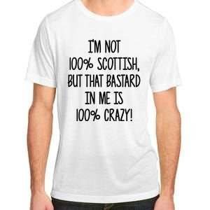 Im Not 100% Scottish But That Bastard In Me Is 100% Crazy Adult ChromaSoft Performance T-Shirt