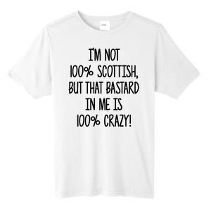 Im Not 100% Scottish But That Bastard In Me Is 100% Crazy Tall Fusion ChromaSoft Performance T-Shirt